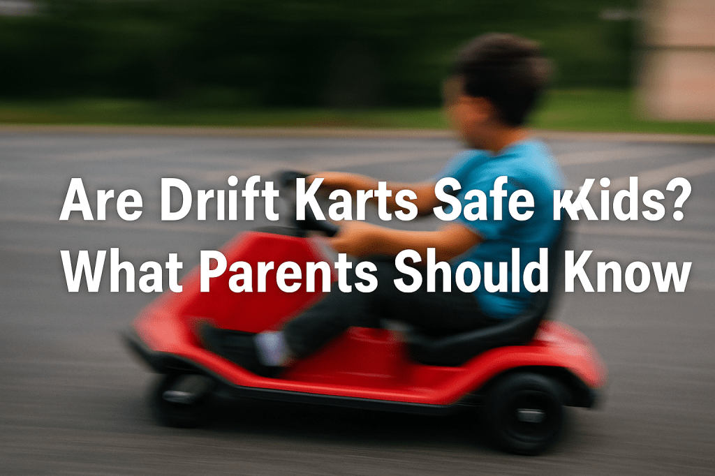 Are Drift Karts Safe for Kids? What Parents Should&nbsp;Know