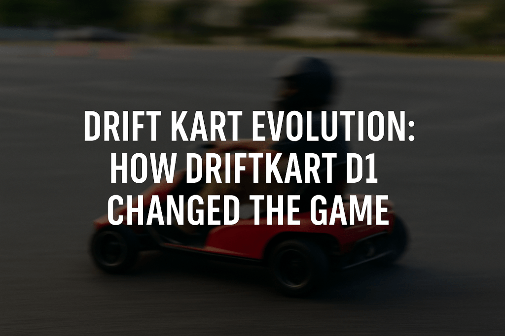 Drift Kart Evolution: How DriftKart D1 Changed the&nbsp;Game